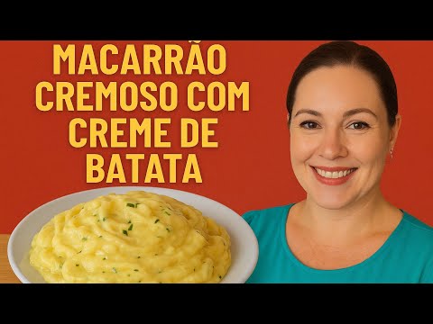 Macarrão com Creme de Batata Super Cremoso | Receita Fácil e Econômica para Toda a Família