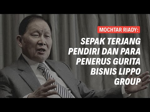 MOCHTAR RIADY: KISAH SANG PENDIRI DAN PARA PENERUS LIPPO GROUP | Eps 231