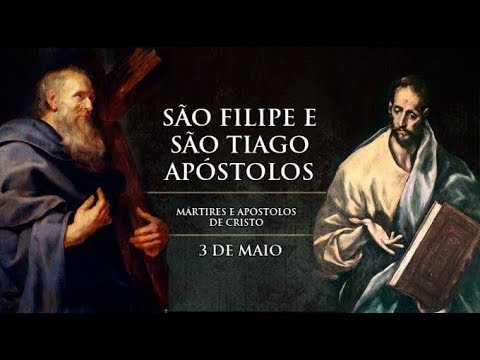 São Filipe e São Tiago Apóstolos (03 de Maio)