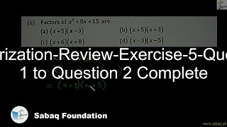 Factorization-Review-Exercise-5-Question 1 to Question 2 Complete
