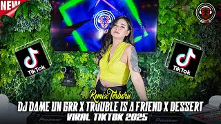 DJ DAME UN GRR X TROUBLE IS A FRIEND X DESSERT X MORENA VIRAL TIKTOK FYP 2025