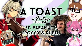 A TOAST w/ Zentreya Podcast ep.2 ft. PapaMutt, Froggyloch & Ruben