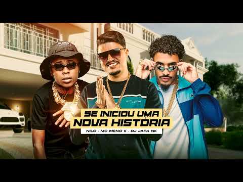 Nilo e MC Meno K - Se Iniciou Uma Nova História (Prod. Dj Japa NK)