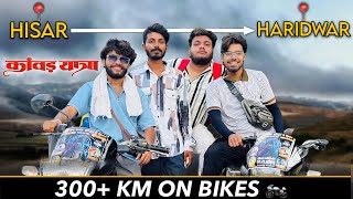 Hisar se Haridwar – 300+ KM ON BIKE  🚩Kawad Yatra mere 3 doston ke saath 🙏 #awarasachinsaini