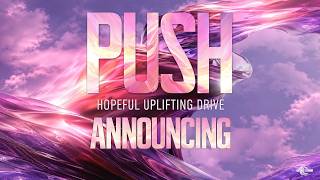 Industry Release | ANNOUNCING... 'PUSH - Hopeful Uplifting Drive' | Gothic Storm