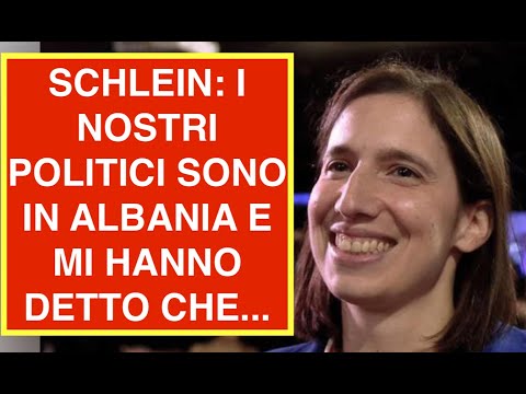 SCHLEIN: I NOSTRI POLITICI SONO IN ALBANIA E MI HANNO DETTO CHE...