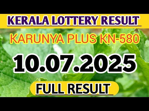 JULY 10, 2025 KARUNYA PLUS KN-580 KERALA LOTTERY RESULT