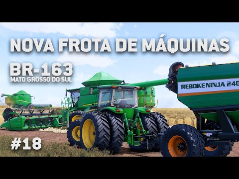 NOVA FROTA DE MÁQUINAS NO MATO GROSSO DO SUL - FARMING SIMULATOR 22 - EP 18 (BR-163 MS)