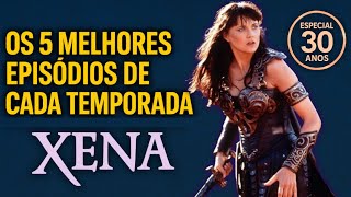 Os 5 Melhores Episódios de CADA Temporada de Xena