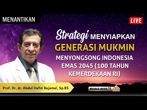 STRATEGI MENYIAPKAN GENERASI MUKMIN MENYONGSONG INDONESIA EMAS 2045 (100 TAHUN KEMERDEKAAN RI)