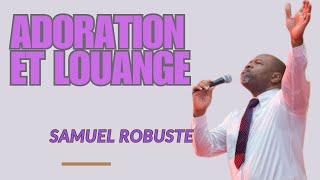 LOUANGE QUI OUVRE LES PORTES DES MIRACLES || ADORATION QUI GUÉRIT || PASTEUR SAMUEL ROBUSTE