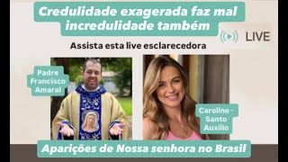 APARIÇÕES VERDADEIRAS OU FALSAS: COMO SABER? - Padre Francisco Amaral e Caroline (Santo Auxílio)