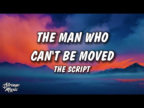 The Script - The Man Who Can't Be Moved (Lyrics)