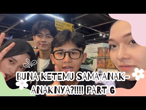 BUNA KETEMU SAMA ANAK-ANAKNYA?!!!! PART 6