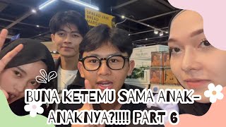 BUNA KETEMU SAMA ANAK-ANAKNYA?!!!! PART 6