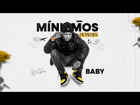 6. BABY - Wilker feat. MC Robs e Gael [Mínimos Detalhes]