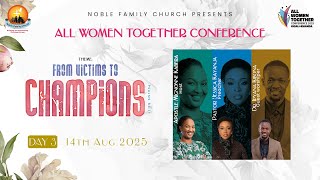 All Women Together 2025 (Day3) - “From Victims to Champions.Psalms 68:11” - Apostle Mignonne Kabera.