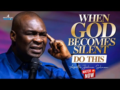 DON'T PRAY: WHEN GOD IS SILENT IN YOUR LIFE, DO THIS IMMEDIATELY - APOSTLE JOSHUA SELMAN