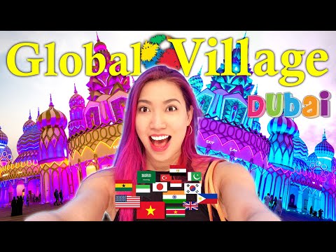 CUỘC SỐNG Ở DUBAI II  KHÁM PHÁ GLOBAL VILLAGE THIÊN ĐƯỜNG