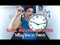 Telling Time in French: Mastering Days, Hours, and Minutes