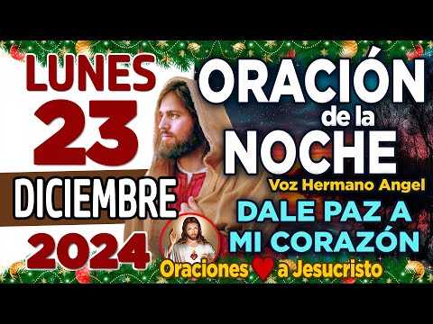 oración de la noche de hoy Lunes 23 de diciembre de 2024 + Padre de la verdad TU PALABRA es vida