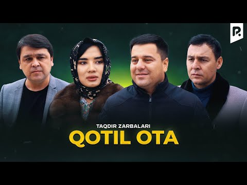 Qotil ota (Taqdir zarbalari) | Котил ота (Такдир зарбалари)