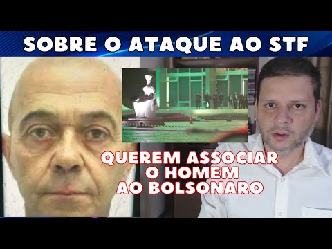 Sobre o ATAQUE AO STF - Querem associar o homem ao Bolsonaro