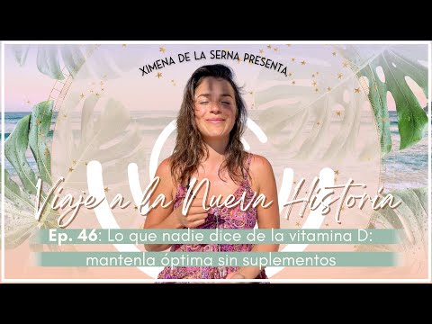 E46. Cómo mantener la Vitamina D óptima sin suplementos TODO el año | Ximena de la Serna