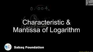Characteristic & Mantissa of Logarithm