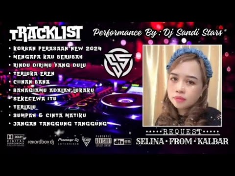 DJ SANDI STARS❗DJ KORBAN PERASAAN X MENGAPA KAU BERUBAH 🎼 REMIX TIKTOK VIRAL SPECIAL REQ BY SELINA