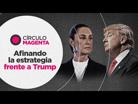 Círculo Magenta: Afinando la estrategia frente a Trump