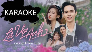 KARAOKE | LÀ VỢ ANH - VƯƠNG THIÊN TUẤN | “Con tho be la con cung ba me”