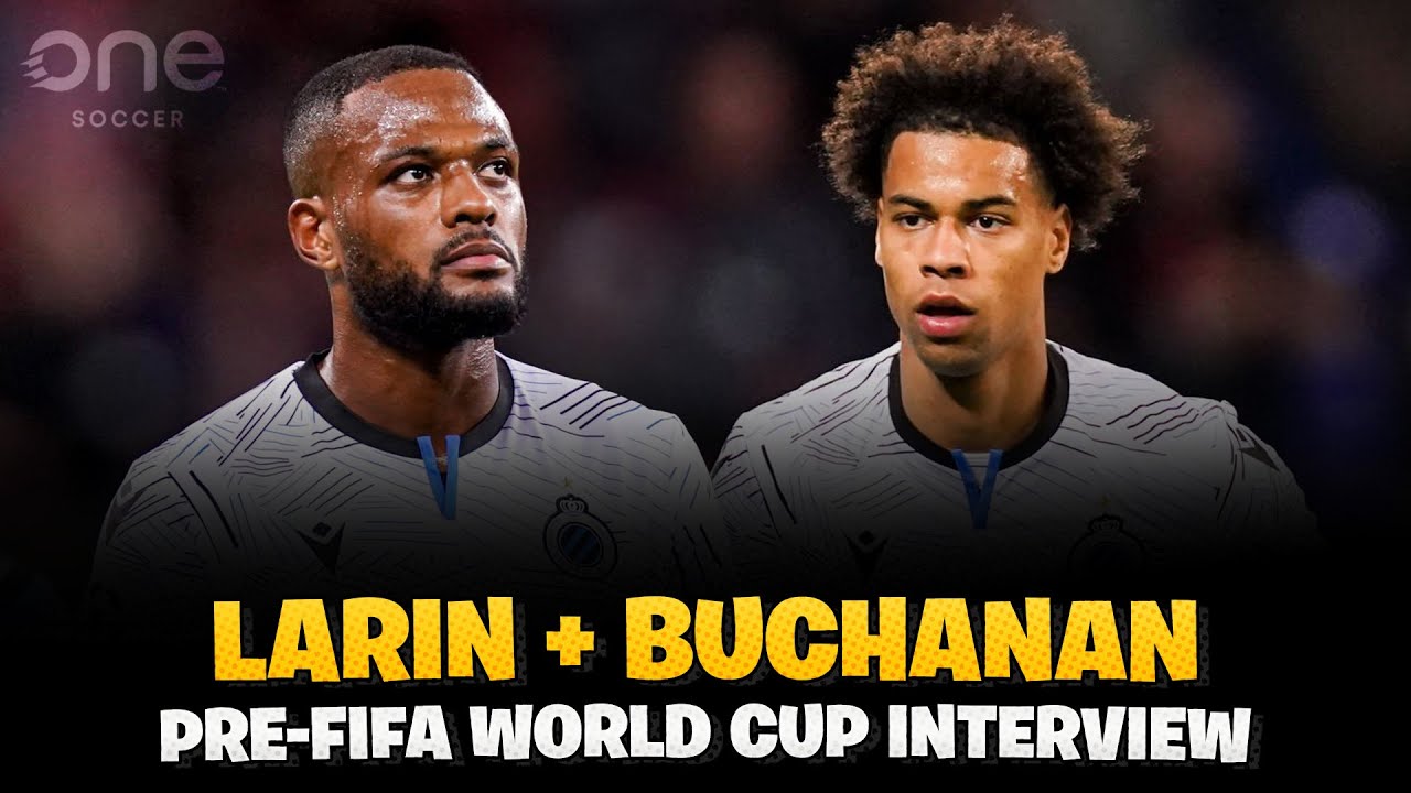 1-on-1: Cyle Larin, Tajon Buchanan on why Canada Believe they can Win World Cup