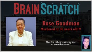 Rose Goodman - Murdered at 80 Years Old!?! BRAINSCRATCH