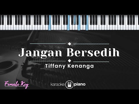 Jangan Bersedih – Tiffani Kenanga (KARAOKE PIANO – FEMALE KEY)