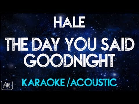 Hale – The day you said goodnight (Karaoke/Acoustic Version)