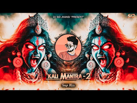 Kali Mantra - 2 - (Trap Mix) - DJ SID Jhansi