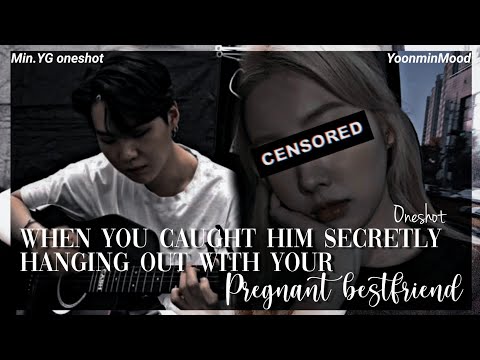 [𝐌.𝐘𝐆 𝐅𝐅]When you caught him secretly hanging out with your pregnant bestfriend.