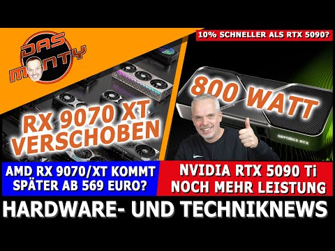 Nvidia RTX 5090 Ti noch schneller mit 800 Watt | AMD RX 9070/XT verschoben ab 569 Euro | News