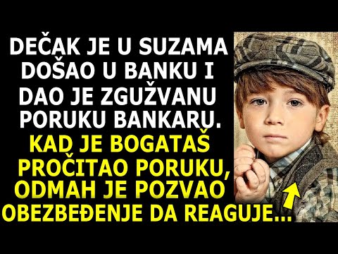 DEČAK JE U SUZAMA DOŠAO U BANKU SA IZGUŽVANOM PORUKOM. BOGATI BANKAR JE PROČITAO,POZVAO OBEZBEĐENJE