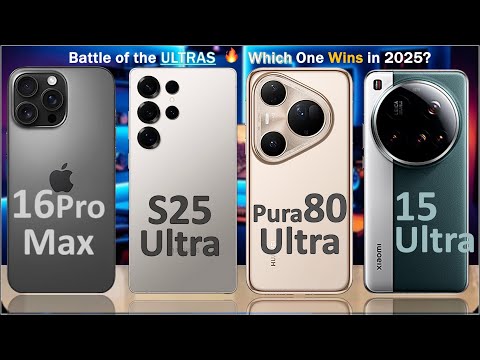 Huawei Pura 80 Ultra Vs. Samsung Galaxy S25 Ultra Vs. iPhone 16 Pro Max Vs. Xiaomi 15 Ultra