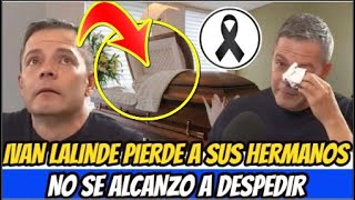 NO SE ALCANZÓ A DESPEDIR ! IVAN LALINDE DE " DIA A DIA " PIERDE A SUS HERMANOS ! DOLOROSA MUERTE