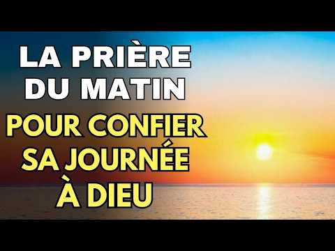 PRIÈRE PUISSANTE du MATIN Pour Bien Commencer La Journée ✨ Prière Pour Confier Sa Journée À DIEU