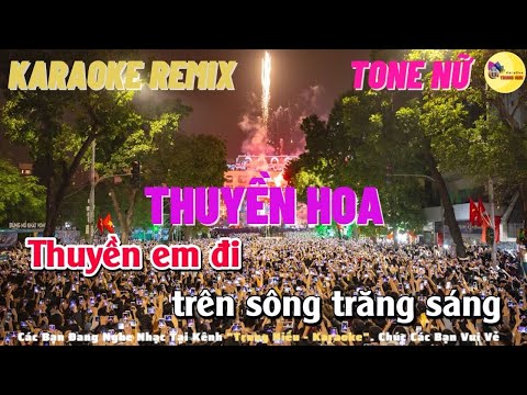Karaoke Thuyền Hoa Remix Nhạc Sống 2022 Tone Nữ | Trung Hiếu Karaoke