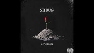 Shrug - KATAFERNW (Official Audio)