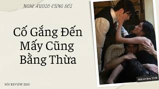 Cố Gắng Đến Mấy Cũng Bằng Thừa - Sói Review 2510