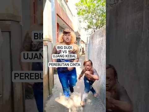 BIG DUDI VS UJANG KEBAL REBUTAN CINTA #videokocak #bigdudi #videoshorts