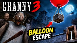 Finally Granny 3 Se Balloon Se Escape Kar Liya | Full Gameplay