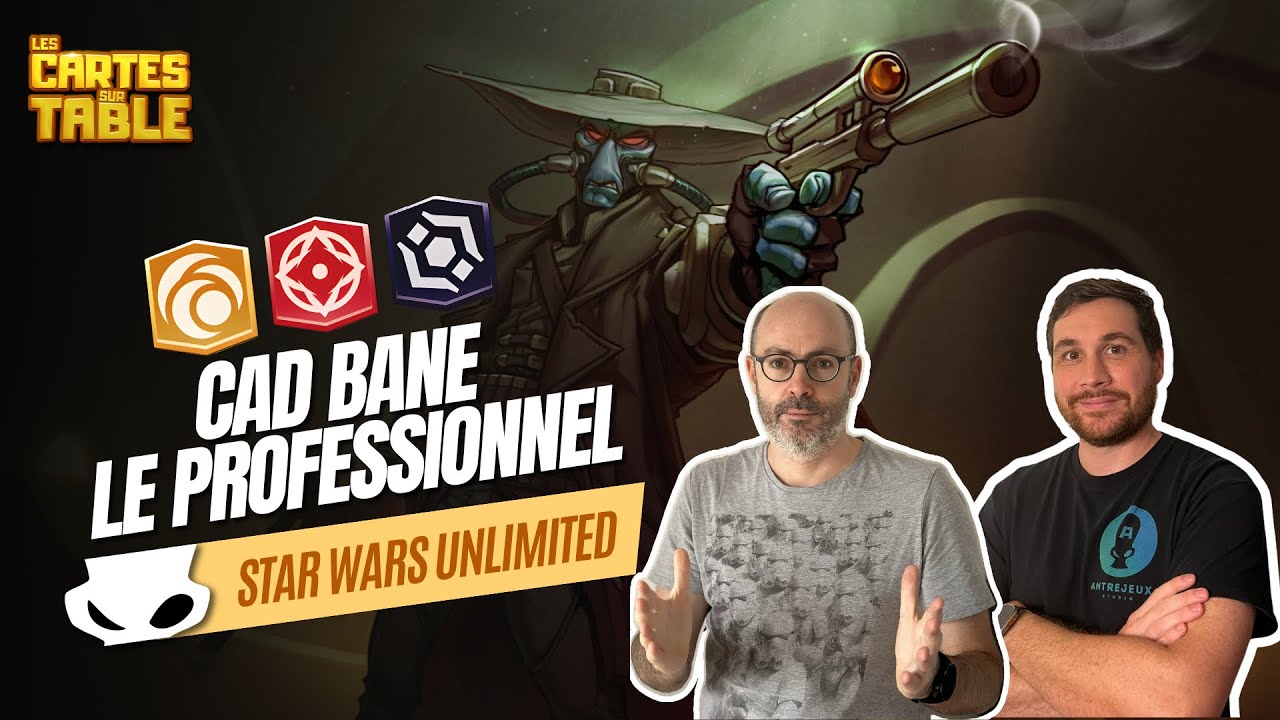 STAR WARS UNLIMITED - ANALYSE DE DECK - CAD BANE TARKINTOWN