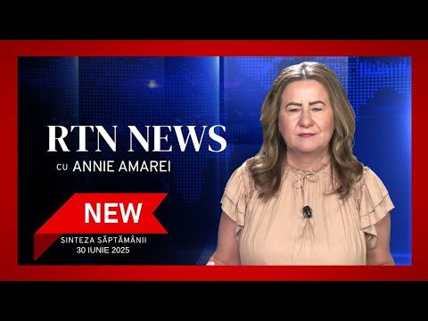 Sinteza Săptămânii - RTN News din 30 Iunie 2025
